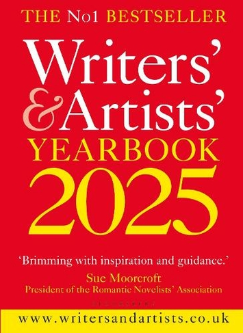 Writers' & Artists' Yearbook 2025: The best advice on how to write and get published (Writers' and Artists' 118th edition)