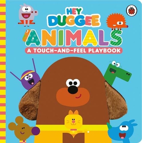 Hey Duggee: Animals: A Touch-and-Feel Playbook (Hey Duggee)