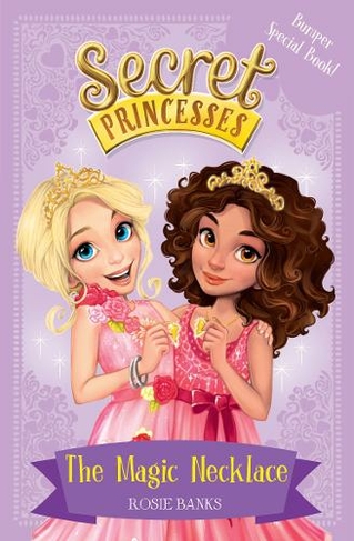 Secret Princesses: The Magic Necklace - Bumper Special Book!: Book 1 (Secret Princesses Digital original)