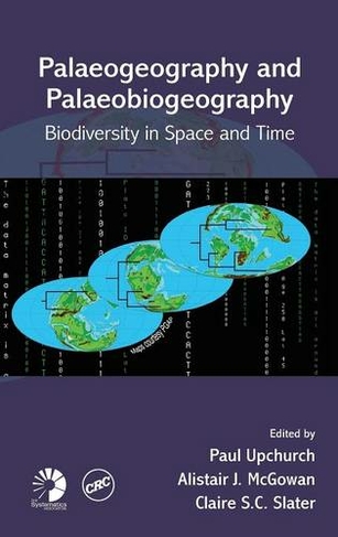 Palaeogeography and Palaeobiogeography:  Biodiversity in Space and Time: (Systematics Association Special Volumes)