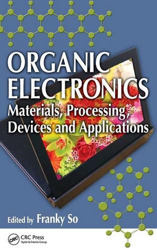 Organic Electronics: Materials, Processing, Devices and Applications