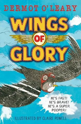 Wings of Glory: An action-packed, funny adventure story from Dermot O'Leary