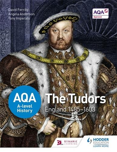 AQA A-level History: The Tudors: England 1485-1603: (AQA A Level History)