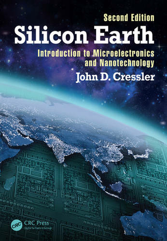 Silicon Earth: Introduction to Microelectronics and Nanotechnology, Second Edition (2nd edition)