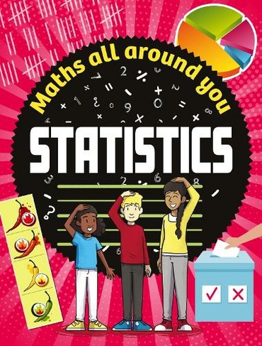 Maths All Around You: Statistics: (Maths All Around You Illustrated edition)