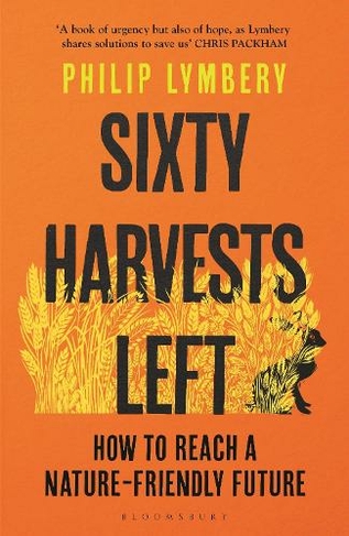 Sixty Harvests Left: How to Reach a Nature-Friendly Future