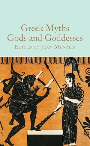 Greek Myths: Gods and Goddesses: (Macmillan Collector's Library)