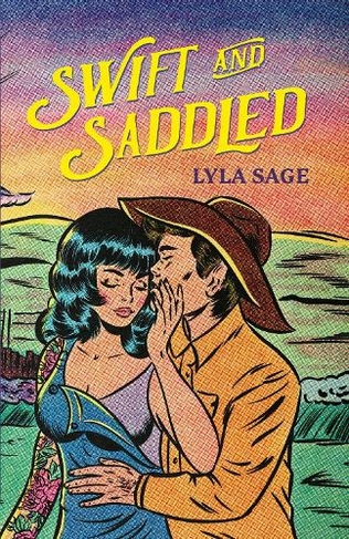Swift and Saddled: A sweet and steamy forced proximity romance from the author of TikTok sensation DONE AND DUSTED! (Rebel Blue Ranch)