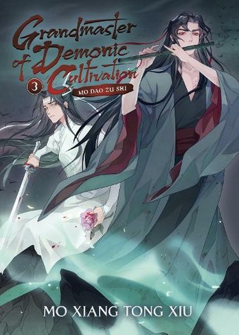 Grandmaster of Demonic Cultivation: Mo Dao Zu Shi (Novel) Vol. 3: (Grandmaster of Demonic Cultivation: Mo Dao Zu Shi (Novel) 3)