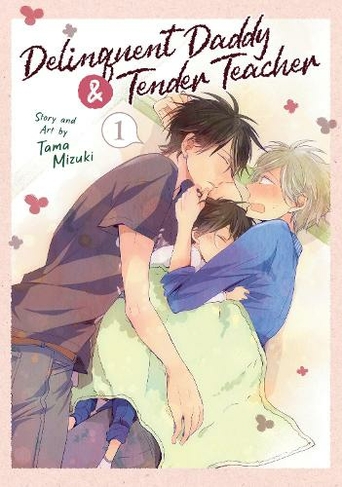 Delinquent Daddy and Tender Teacher Vol. 1: (Delinquent Daddy and Tender Teacher 1)