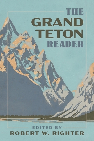 The Grand Teton Reader: (National Park Readers)