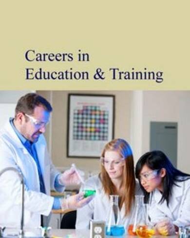 Careers in Education & Training: (Careers Series)