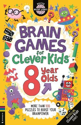 Brain Games for Clever Kids (R) 8 Year Olds: More than 100 puzzles to boost your brainpower (Buster Brain Games)