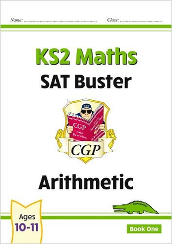 KS2 Maths SAT Buster: Arithmetic - Book 1 (for the 2025 tests): (CGP SATS Maths)