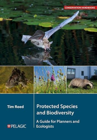 Protected Species and Biodiversity: A Guide for Planners and Ecologists (Conservation Handbooks)