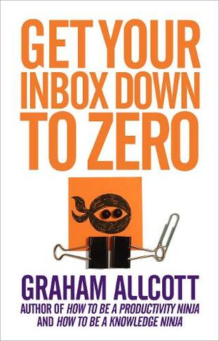 Get Your Inbox Down to Zero: from How to be a Productivity Ninja (Productivity Ninja)