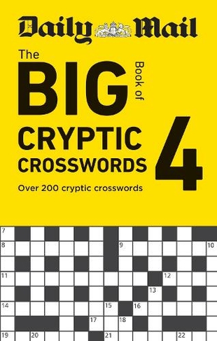 Daily Mail Big Book of Cryptic Crosswords Volume 4: Over 200 cryptic crosswords (The Daily Mail Puzzle Books)