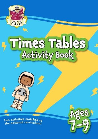 Times Tables Activity Book for Ages 7-9: (CGP KS2 Activity Books and Cards)