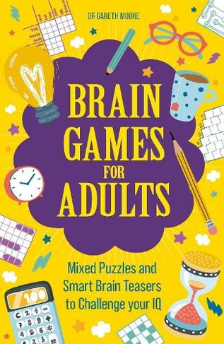 Brain Games for Adults: Mixed Puzzles and Smart Brainteasers to Challenge Your IQ (Brain Games for Adults)