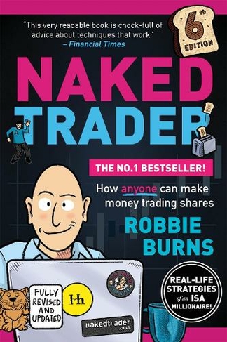 The Naked Trader: How anyone can make money trading shares - 6th edition (6th edition)