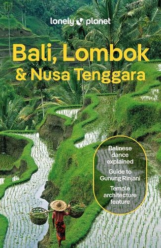 Lonely Planet Bali, Lombok & Nusa Tenggara: (Travel Guide 19th edition)