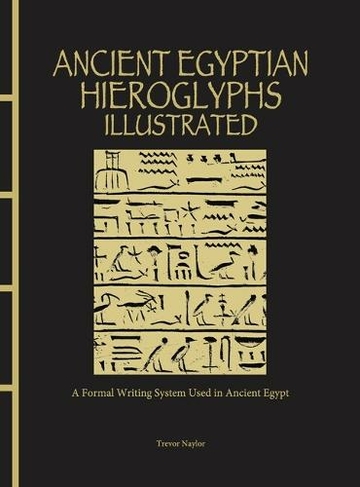 Ancient Egyptian Hieroglyphs Illustrated: A Formal Writing System Used in Ancient Egypt (Chinese Bound)