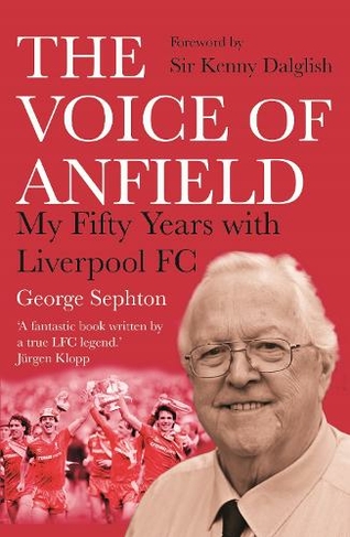 The Voice of Anfield: My Fifty Years with Liverpool FC (Main)