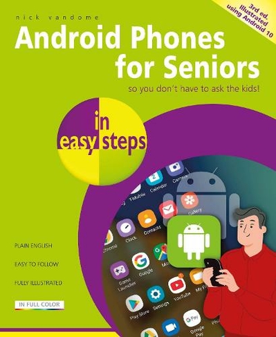 Android Phones for Seniors in easy steps: Updated for Android version 10 (In Easy Steps 3rd edition)