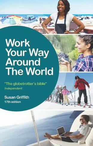 Work Your Way Around the World: (17th Revised edition)