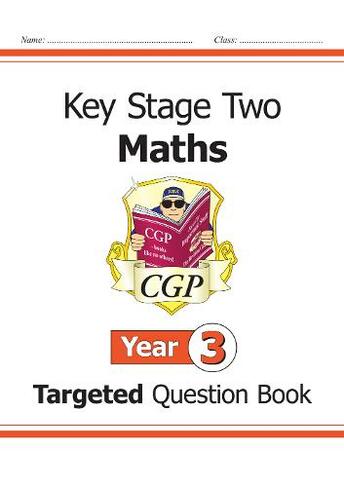 KS2 Maths Year 3 Targeted Question Book: (CGP Year 3 Maths)