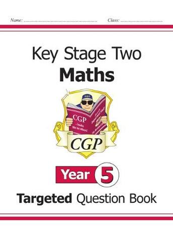 KS2 Maths Year 5 Targeted Question Book: (CGP Year 5 Maths)