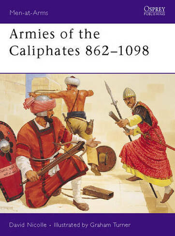 Armies of the Caliphates 862-1098: (Men-at-Arms)