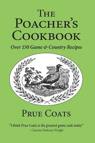 The Poacher's Cookbook: Over 150 Game & Country Recipes (New edition)