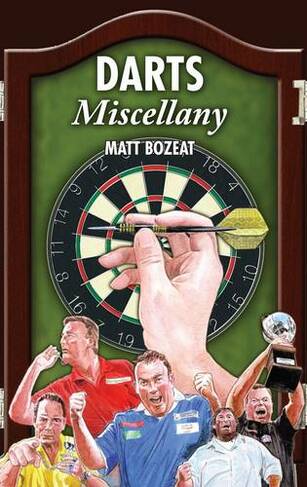 Darts Miscellany: History, Trivia, Facts & Stats from the World of Darts (Miscellany)