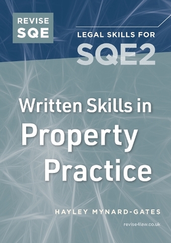 Revise SQE Written Skills in Property Practice: Legal Skills for SQE2 (New edition)