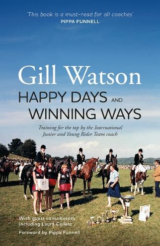 Happy Days and Winning Ways: Training for the top by the International Junior and Young Rider Team coach