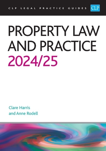 Property Law and Practice 2024/2025: Legal Practice Course Guides (LPC) (Revised edition)