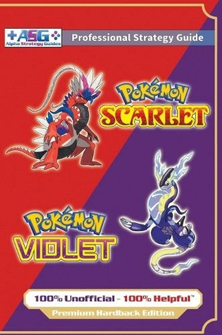 Pok?mon Scarlet and Violet Strategy Guide Book (Full Color - Premium Hardback): 100% Unofficial - 100% Helpful Walkthrough