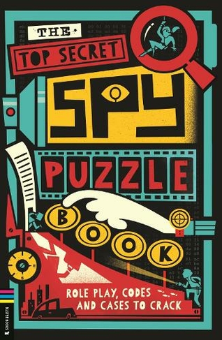 The Top Secret Spy Puzzle Book: Role Play, Codes and Cases to Crack (Operation Solve It)