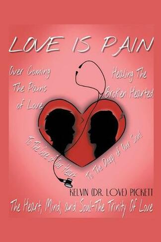 Love Is Pain: A Self-Help Motivational Recovery Book on Emotional Pain