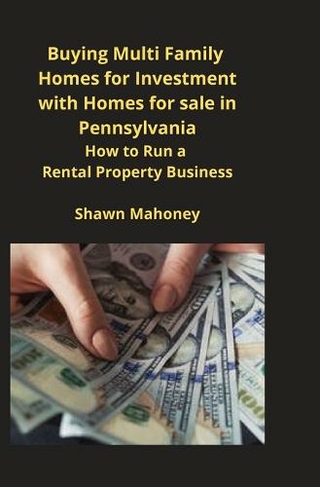 Buying Multi Family Homes for Investment with Homes for sale in Pennsylvania: How to Run a Rental Property Business