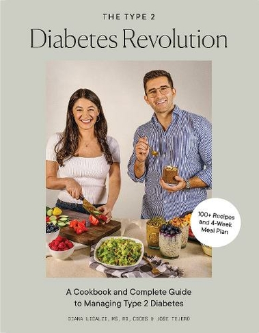 Type 2 Diabetes Revolution, The: 100 Delicious Recipes and a 4-Week Meal Plan to Kick-Start a Healthier Life