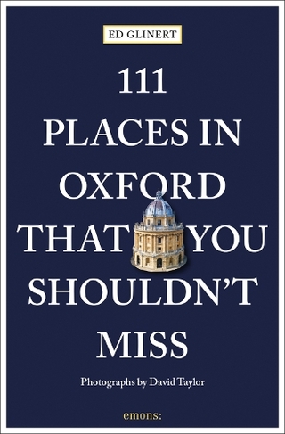 111 Places in Oxford That You Shouldn't Miss: (111 Places)