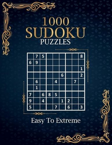 Sudoku: 1000 Sudoku puzzles Easy to Extreme: 1000 Easy to Extreme Sudoku Puzzles with Solutions Paperback game Suduko puzzle books for adults large print sadoku puzzle Sudoku Brain Game For Adults soduko books for adults large print