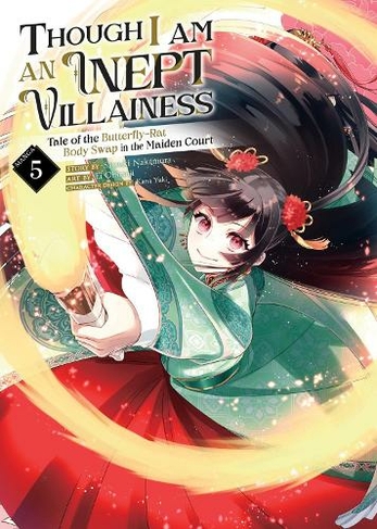 Though I Am an Inept Villainess: Tale of the Butterfly-Rat Body Swap in the Maiden Court (Manga) Vol. 5: (Though I Am an Inept Villainess: Tale of the Butterfly-Rat Body Swap in the Maiden Court (Manga) 5)